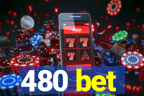 480 bet